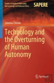 Technology And The Overturning Of Human Autonomy