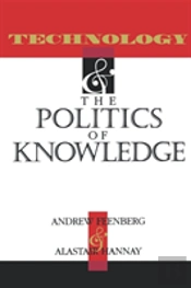 Technology And The Politics Of Knowledge