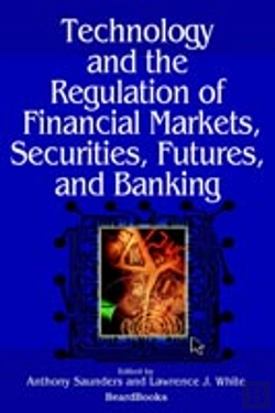 Bertrand.pt - Technology And The Regulation Of Financial Markets, Securities, Futures, And Banking