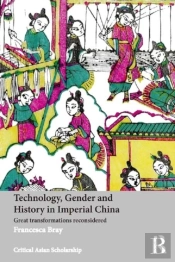 Technology, Gender And History In Imperial China