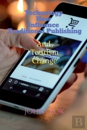 Technology How Influence Traditional Publishing And Tourism Change