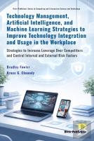 Technology Management, Artificial Intelligence, And Machine Learning Strategies To Improve Technology Integration And Usage In The Workplace