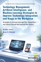 Technology Management, Artificial Intelligence, And Machine Learning Strategies To Improve Technology Integration And Usage In The Workplace