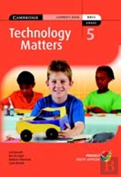 TECHNOLOGY MATTERS GRADE 5 LEARNERS BOOK