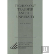 Technology Transfer And The University (Macmillan Reprint)