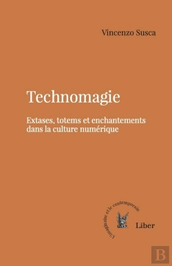 Bertrand.pt - Technomagie : Extases, Totems Et Enchantements Dans La Culture Numérique