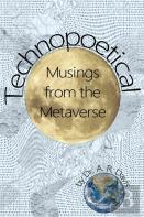 Technopoetical Musings From The Metaverse