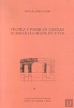 Bertrand.pt - Tecnica Y Poder En Castilla Durante Los Siglos Xvi Y Xvii