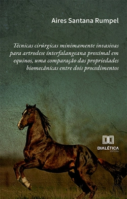 Bertrand.pt - Técnicas Cirúrgicas Minimamente Invasivas Para Artrodese Interfalangeana Proximal Em Equinos, Uma Comparação Das Propriedades Biomecânicas Entre Dois Procedimentos