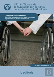 Tecnicas De Comunicacion Con Personas Dependientes En Instituciones. Sscs0208 - Atencion Sociosanitaria A