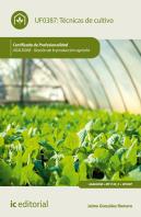 Técnicas De Cultivo. Agau0208 - Gestión De La Producción Agrícola