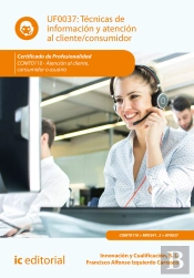 Técnicas De Información Y Atención Al Cliente/Consumidor. Comt0110 - Atención Al Cliente, Consumidor