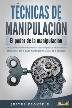 Bertrand.pt - Técnicas De Manipulación - El Poder De La Manipulación: Cómo Puede Detectar Eficazmente A Sus Semejantes E Influenciarlos Y Conquistarlos Con La Ayuda De Métodos Inteligentes De La Psicología