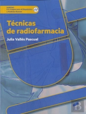 Técnicas De Radiofarmacia (2ª Edición Revisada Y Ampliada)