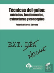 Técnicas Del Guion: Métodos, Fundamentos, Estructuras Y Conceptos