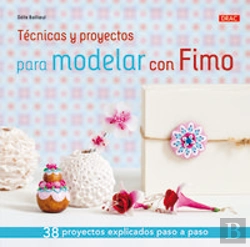 Bertrand.pt - Técnicas Y Proyectos Para Modelar Con Fimo