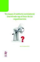 Tècniques D´Auditoria Sociolaboral: Una Mirada Cap Al Futur De Les Organitzacions