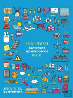 Bertrand.pt - Tecnoingenio. Proyectos Tecnológicos (Nivel Iii). Aprendo Con Proyectos