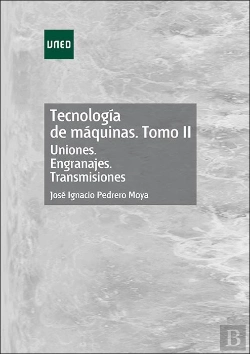 Bertrand.pt - Tecnología De Máquinas. Tomo Ii. Uniones. Engranajes. Transmisiones