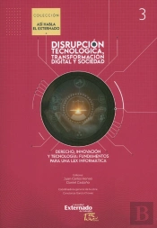 Tecnología, Derecho E Innovación.  Tomo Iii De Disrupción Tecnológica, Transformación Digital Y Sociedad, Colección 'Así Habla El Externado'