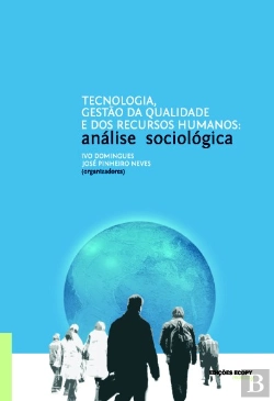 Bertrand.pt - Tecnologia, Gestão da Qualidade e dos Recursos Humanos: Análise Sociológica
