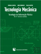 Tecnologia Mecânica Volume III - Exercícios Resolvidos