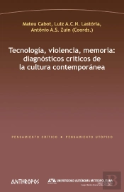 Tecnología, Violencia, Memoria: Diagnósticos Críticos De La Cultura Contemporánea