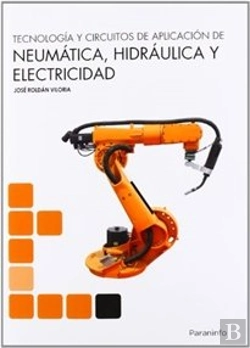 Bertrand.pt - Tecnología Y Circuitos De Aplicación De Neumática, Hidraúlica Y Electricidad
