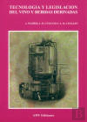 Tecnologia Y Legislacion Del Vino Y Bebidas Derivadas