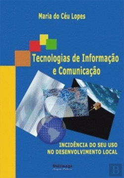 Bertrand.pt - Tecnologias de Informação e Comunicação. Incidência do Seu Uso no Desenvolvimento Local