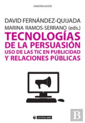 Tecnologías De La Persuasión. Uso De Las Tic En Publicidad Y Relaciones Públicas