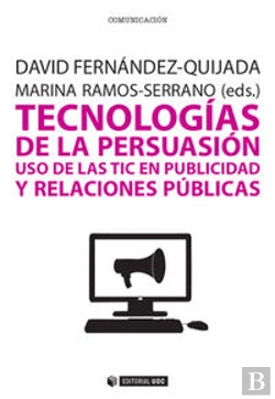 Bertrand.pt - Tecnologías De La Persuasión. Uso De Las Tic En Publicidad Y Relaciones Públicas