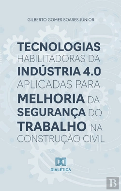 Bertrand.pt - Tecnologias Habilitadoras Da Indústria 4.0 Aplicadas Para Melhoria Da Segurança Do Trabalho Na Construção Civil