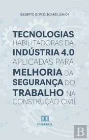Tecnologias Habilitadoras Da Indústria 4.0 Aplicadas Para Melhoria Da Segurança Do Trabalho Na Construção Civil