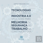 Tecnologias Habilitadoras Da Indústria 4.0 Aplicadas Para Melhoria Da Segurança Do Trabalho Na Construção Civil