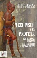 Tecumseh Y El Profeta Los Hermanos Shawnee Que Desafiaron A
