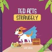 Ted Acts Strangely