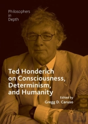 Ted Honderich On Consciousness, Determinism, And Humanity