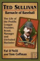 Ted Sullivan, Barnacle Of Baseball