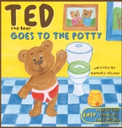 Ted The Bear Goes To The Potty: A Potty