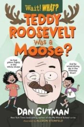 Teddy Roosevelt Was A Moose?