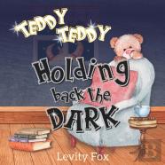 Teddy, Teddy, Holding Back The Dark