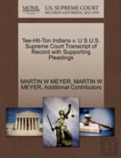 Tee-Hit-Ton Indians V. U S U.S. Supreme Court Transcript Of Record With Supporting Pleadings