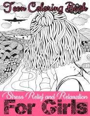 Teen Coloring Book For Girls - Stress Relief And Relaxation