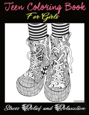 Teen Coloring Book For Girls - Stress Relief And Relaxation