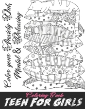 Teen For Girls-Color Your Anxiety Out, Mental & Releasing Coloring Book