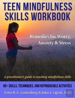 Bertrand.pt - Teen Mindfulness Skills Workbook; Remedies For Worry, Anxiety & Stress