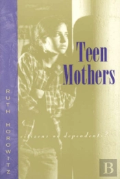 Teen Mothers--Citizens Or Dependents?