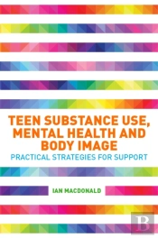 Teen Substance Use, Mental Health And Body Image