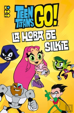 Bertrand.pt - Teen Titans Go: Es La Hora De Silkie